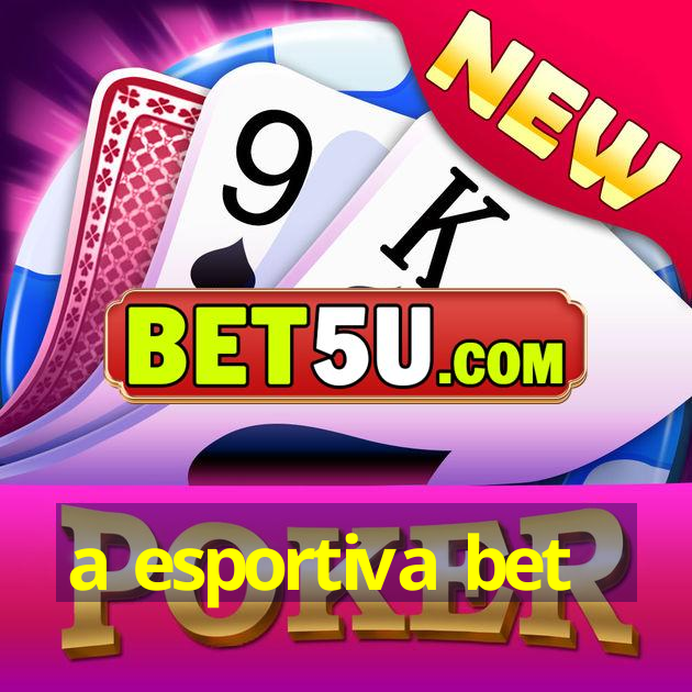 a esportiva bet